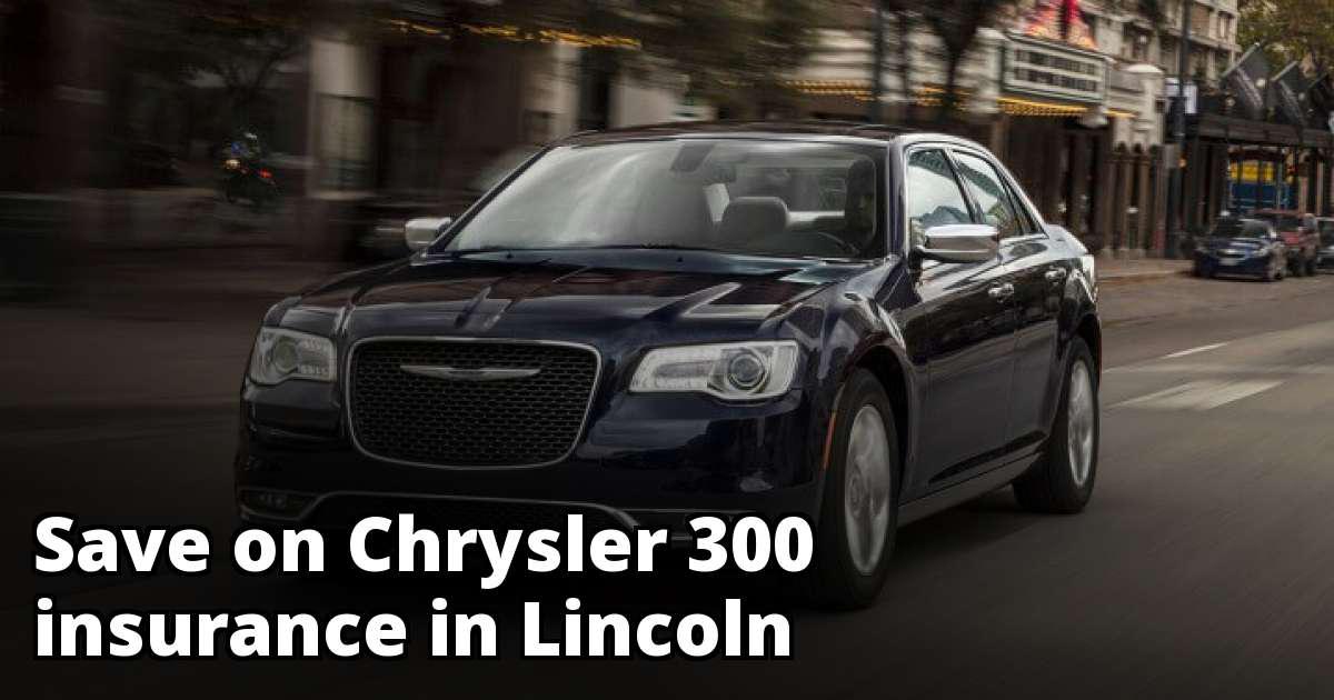 Save Money on Chrysler 300 Insurance in Lincoln, NE